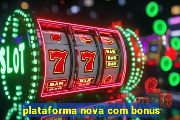 plataforma nova com bonus